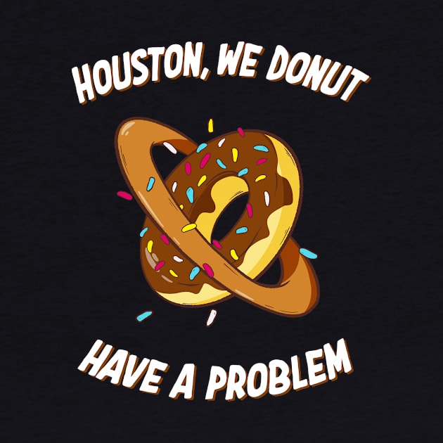 Funny Space Doughnut Quote Donut Lover by Foxxy Merch